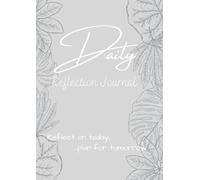 Daily Reflection Journal: A reflective journal of 365 page of A4 structured daily reflections | perfect for busy people | make sense of your today and ... those that need balance and structure in life