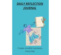 Daily Reflection Journal: Mindful pages for thoughts and daily reflections: Simple guided pages for mindfulness, clarity and reflection
