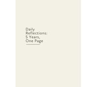 Daily Reflections: 5 Years, One Page: Daily Reflections: 5 Years, One Page - A Daily Journal to Capture Life, One Line at a Time