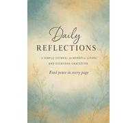 Daily Reflections: A Simple Journal for Mindful Living, Gratitude, and Inner Peace