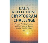 Daily Reflections Cryptogram Challenge: Decode Uplifting Sayings and Motivational Quotes to Inspire Your Mind Every Day
