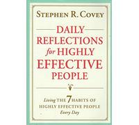 Daily Reflections for Highly Effective People: Living The Seven Habits of Highly Successful People Every Day