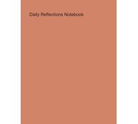 Daily Reflections Notebook: Guiding Your Journey Towards Personal Growth and Mindful Living