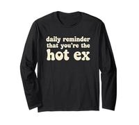 Daily Reminder That You’re The Hot Ex Divorce Breakup Long Sleeve T-Shirt