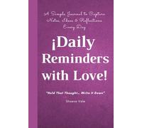 Daily Reminders with Love! A Simple Journal to Capture Notes, Ideas & Reflections Every Day: 150 Pages | 6 x 9 Inches | White Paper with Black Lines | ... Journaling, Note-Taking & Thoughtful Gifting