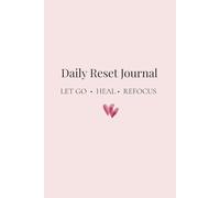 Daily Reset Journal: A simple guide to let go, heal & refocus