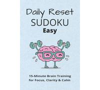 Daily Reset Sudoku - Easy Edition: Daily Reset Sudoku - Easy Edition: Sudoku Puzzles for Daily Reset | Supporting Focus, Clarity, and Clam | 6x9 inches, 120 pages | 60+ Puzzles | Solutions Included