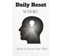 Daily Reset Sudoku Puzzle Book: Sudoku Puzzles for a Daily Reset | Help Calm The Mind, Relax, and Focus | 6x9 Inches, 110 Pages | 50+ Puzzles | Solutions Included