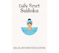 Daily Reset Sudoku Puzzle Book: Sudoku Puzzles for Daily Reset | Help Calm the Mind, Relax, and Focus | 6x9 inches, 110 Pages | 50+ Puzzles | Solutions Included