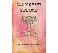 Daily Reset Sudoku Puzzle Book: Sudoku Puzzles for Daily Reset | Reset Your Mind Gently | 6x9 Inches, 110 Pages | 50+ Puzzles | Solutions Included