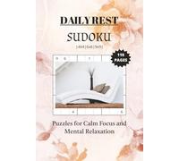 Daily Rest Sudoku Puzzle Book: Sudoku Puzzles for Daily Rest | Puzzles for Calm Focus and Mental Relaxation | 6x9 Inches, 110 pages | 4x4, 6x6, 9x9 ... 50+ Puzzles | Solutions Included
