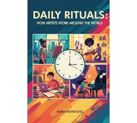 Daily Rituals: How Artists Work Around The World