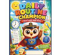 Daily Routine Champion: Daily Routine Activity Book for Kids Ages 3-5: Build Healthy Habits Through Fun Preschool Activities Including Morning ... Steps - Learning Life Skills Through Play)