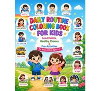 Daily Routine Coloring Book for Kids: Good Habits, Healthy Choices & Fun Coloring Activities for Boys & Girls Ages 3-7