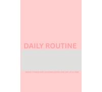 DAILY ROUTINE JOURNAL: Plan Wth Purpose.Live With Intention.Grow With Consistency