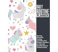 Daily Routine Planner | Morning, Afternoon, Evening, and Before Bed Routines Checklist for Kids with Beautiful Unicorn Themed Interior: Makes a Great Gift Given Journal for Parents.