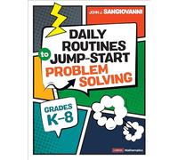 Daily Routines to Jump-Start Problem Solving, Grades K-8 (Corwin Mathematics Series)