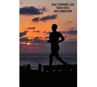 Daily Running Log: Train For a Half-Marathon