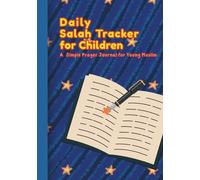 Daily Salah Tracker for Children: A Simple Prayer Journal for Young Muslim