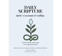 Daily Scripture: April • Covenant & Calling: A 30-Day Bible Study Guide & Journal (Eluceat Press The Devotional Series)