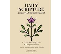 Daily Scripture: January • Beginnings in Faith: A 31-Day Bible Study Guide & Journal (Eluceat Press The Devotional Series)