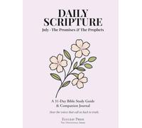 Daily Scripture: July · The Promises & The Prophets: A 31-Day Bible Study Guide & Journal (Eluceat Press The Devotional Series)