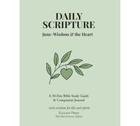 Daily Scripture: June· Wisdom & the Heart: A 30-Day Bible Study Guide & Journal (Eluceat Press The Devotional Series)