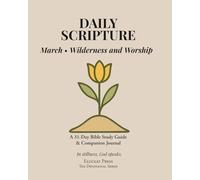 Daily Scripture: March • Wilderness and Worship: A 31-Day Bible Study Guide & Journal (Eluceat Press The Devotional Series)