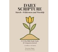Daily Scripture: March • Wilderness and Worship: A 31-Day Bible Study Guide & Journal (Eluceat Press The Devotional Series)