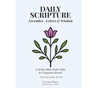 Daily Scripture: November · Letters & Wisdom: A 30-Day Bible Study Guide & Journal (Eluceat Press The Devotional Series)