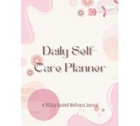 Daily Self-Care Planner a 90 Day Guided Wellness Journal: Mood Tracker with Daily Coloring Prompts Includes Daily Mood Logs, Self-Reflection , Meal & ... Gratitude Sections, Wellness Check-Ins