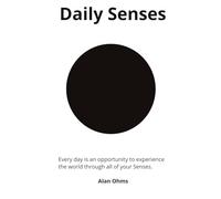 Daily Senses: Every day is an opportunity to experience the world through all of your Senses.