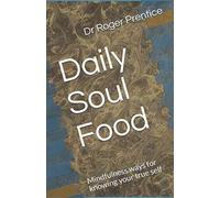Daily Soul Food: Mindfulness ways for knowing your true self