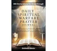 Daily Spiritual Warfare Prayer Journal: 365 Declarations for Breakthrough -Powerful Daily Warfare Prayer Declarations for Spiritual Breakthrough, Strength and Victory.