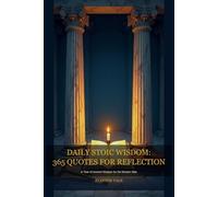 Daily Stoic Wisdom: 365 Quotes for Reflection: A Year of Ancient Wisdom for the Modern Man