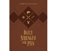 Daily Strength for Men: A 365-Day Devotional (Faux Leather) Inspirational Words of Wisdom for Men Who Seek to Draw Strength from God s Word, Great ... Birthdays, and More (365 Daily Devotions)