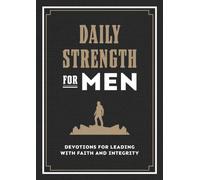 Daily Strength for Men : Devotions for Leading with Faith and Integrity