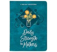 Daily Strength for Mothers: 365 Daily Devotional