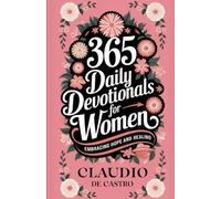 Daily Strength for Women: a 365-Day Devotional. Embracing Hope and Healing: Finding Freedom in God's Love. Catholic Prayers and Devotions (Catholic Books for Your Spiritual Growth)