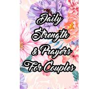 Daily Strength & Prayers For Couples: Gratitude, Prayers, And Devotionals For Christian Couples, A Daily Faith Journal And Diary