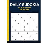 Daily Sudoku: 100 Hard Puzzles Volume 4: One Hard Puzzle a Day " No Shortcuts, Volume 4, Full Solutions