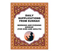 Daily Supplications from Sunnah: Morning and Evening Adhkar for a Blessed Life
