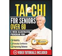 Daily Tai Chi for Seniors Over 60: 10-Minute Gentle Tai Chi Routines-A 6-week Step-by-step & illustrated Program for Beginners to Improve Balance, ... (The Gentle Power of Tai chi series)