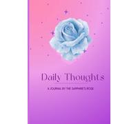 Daily Thoughts : A Journal by The Sapphire's Rose: A Space for Reflection & Growth