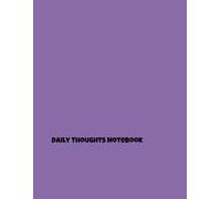 Daily Thoughts Notebook: Journey into Self-Reflection: An Inspiring Guide to Journaling