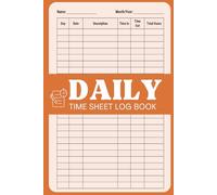 Daily Time Sheet Log Book A5: Small Daily Time Sheet Logbook to Record Work Hours of Employees, Small Business Owners. or for Personal Use.