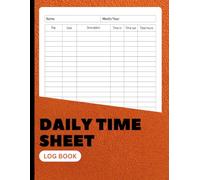 Daily Time Sheet Log Book: Employee Time Tracking Log | Daily Work Hours Log | Timesheet Notebook for Small Business, Contractors, Freelancers & Personal Use | 8.5" x 11", 105 Pages