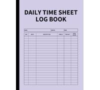 Daily Time Sheet Log Book: Record Activities and Work Tasks for Freelance Workers, Employees and Businesses (Clove Purple)