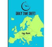 Daily Time Sheet Log Book: Simple & Organized Timesheet for Employees, Freelancers, and Small Business Owners