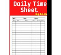 Daily Time Sheet log book: Time Record Notebook to Record and Monitor Work Hours,Timesheet Log Book To Record Time ,Attendance calendar ... & Log out,Daily Employee Attendance Register